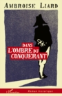 Image for Dans l&#39;ombre du conquerant.