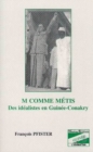 Image for M comme metis: Des idealistes en Guinee-Conakry
