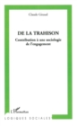 Image for De la trahison - contribution a une sociologie de l&#39;engageme.