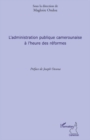 Image for L&#39;administration publique camerounaise A l&#39;heure des reforme.