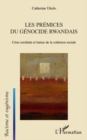 Image for Les premices du genocide rwandais - crise societale et baiss.
