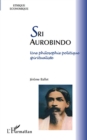 Image for Sri aurobindo - une philosophie politique spiritualiste.