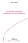 Image for Geographie industrielle de l&#39;europe centrale et orientale.