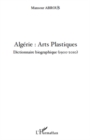 Image for Algerie : arts plastiques - dictionnaire biographique (1900-.