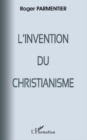 Image for Invention du Christianisme L&#39;.
