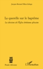Image for La querelle sur le baptEme - les divisions de l&#39;eglise chret.