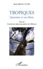 Image for Tropiques - quatrains et vers libres - suivi de l&#39;entetement.