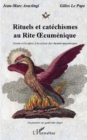Image for Rituels et catechismes au rite ocumenique - orient et occide.
