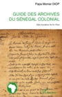 Image for Guide des archives du Senegalcolonial.