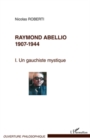 Image for Raymond abellio 1907-1986 - un gauchiste mytique - tome 1.