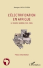 Image for Electrification en afrique - le cas du gabon (1935-1985).