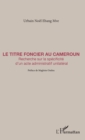 Image for Le titre foncier au cameroun -recherche.