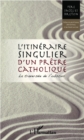 Image for Itineraire singulier d&#39;un prEtre catholique - la traversee d.