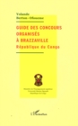 Image for Guide des concours organises a Brazzaville: Republique du Congo