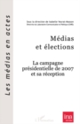 Image for Medias et elections - la campagne presidentielle de 2007 et.