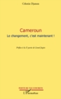 Image for Cameroun le changement, c&#39;est maintenant !