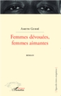 Image for Femmes devouees, femmes aimantes - roman.