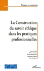 Image for La construction du savoir ethique dans les pratiques profess.