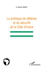 Image for La politique de defense et de securite de la cOte d&#39;ivoire.