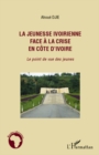 Image for La jeunesse ivoirienne face A la crise en cOte d&#39;ivoire - le.