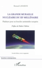 Image for La grande muraille nucleaire du IIIe millenaire: Plaidoyer pour un bouclier antimissiles europeen - (Seconde edition, revue et augmentee)