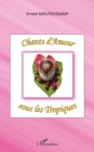 Image for Chants d&#39;amour sous les tropiques.