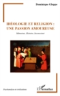 Image for Ideologie et religion : une passion amoureuse: Memoires, Histoire, Inconscient