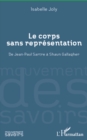 Image for Le corps sans representation - de jean-paul sartre a shaun g.