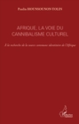 Image for Afrique, la voie du cannibalisme culture.