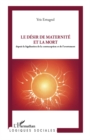 Image for Le desir de maternite et la mort - depuis la legislation de.