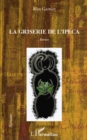 Image for La griserie de l&#39;epica - roman.