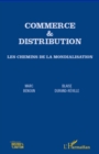 Image for Commerce &amp;amp distribution - les chemins de la mondialisati.