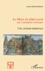 Image for La prise de jerusalem par l&#39;empereur vespasien - une legende.