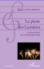 Image for Le piano des lumiEres - le grand oeuvre de louis-bertrand ca.