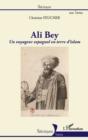 Image for Ali bey, un voyageur espagnol en terre d&#39;islam.