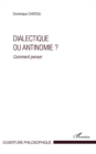 Image for Dialectique ou antinomie ? - comment penser ?