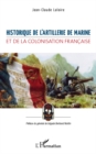 Image for Historique de l&#39;artillerie de marine et de la colonisation f.