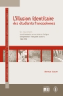 Image for L&#39;illusion identitaire des etudiants francophones: Le mouvement des etudiants universitaires belges d&#39;expression francaise (MUBEF, 1961-1974)