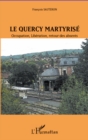 Image for Le quercy martyrise - occupation, libera.