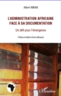 Image for L&#39;administration africaine face a sa documentation.