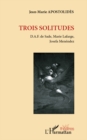 Image for Trois solitudes - D.A.F. de Sade, Marie Lafarge, Josefa Mene.