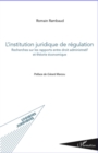 Image for Iinstitution Juridique De Regulation - Recherches Sur Les R