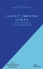 Image for Voix et l&#39;education musicale - contribution a la reflexio.