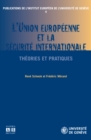 Image for L&#39;Union Europeenne et la securite internationale: Theories et pratiques