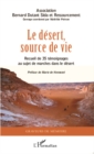Image for Le desert source de vie: Recueil de 35 temoignanges au sujet de marches dans le desert