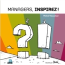 Image for Managers, Inspirez!