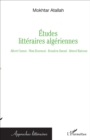Image for Etudes litteraires algeriennes: Albert Camus - Nina Bouraoui - Boualem Sansal - Ahmed Kalouaz