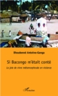 Image for Si Bacongo m&#39;etait conte: La joie de vivre metamorphosee en violence