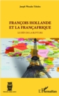 Image for FRANCOIS HOLLANDE ET LA FRANCARIQUE - Le Defi De La Rupture