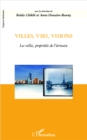 Image for VILLES, VIES, VISIONS - Les viles, proprietes de l&#39;ecrivain.